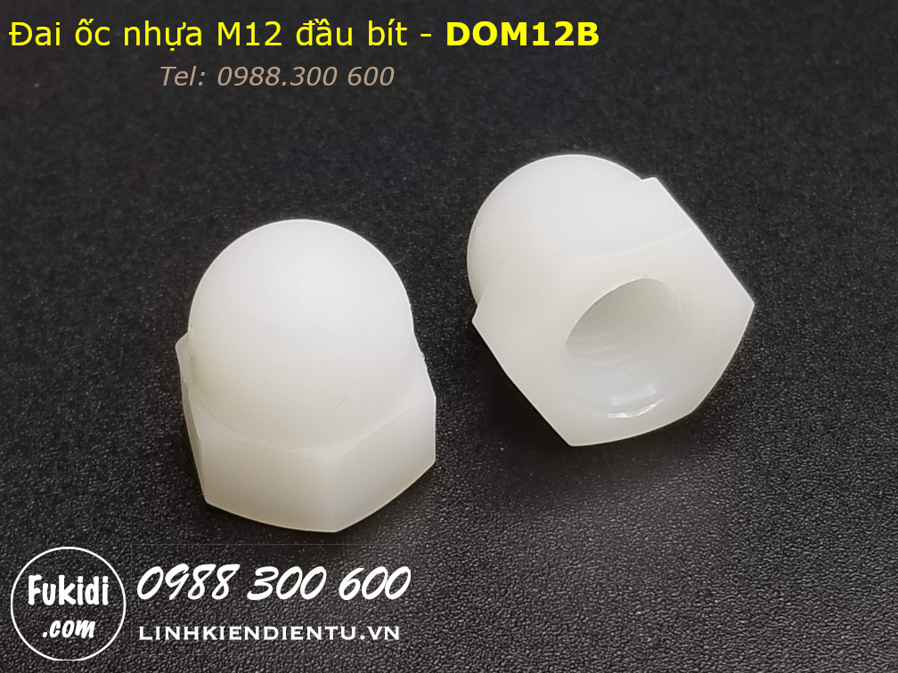 Đai ốc nhựa đầu bít, tán đầu chụp, đai ốc chỏm cầu, tán cầu M12 - DOM12B