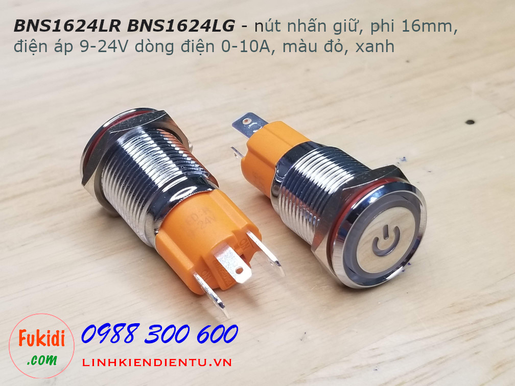 BNS1624LR nút nhấn giữ, có đèn báo màu đỏ phi 16, điện áp 9-24V, dòng điện 10A