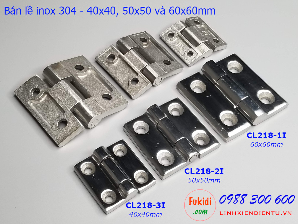 Ba loại bản lề inox 304 có kích thước 40x40mm (CL218-3I), 50x50mm (CL218-2I) và 60x60mm (CL218-1I)