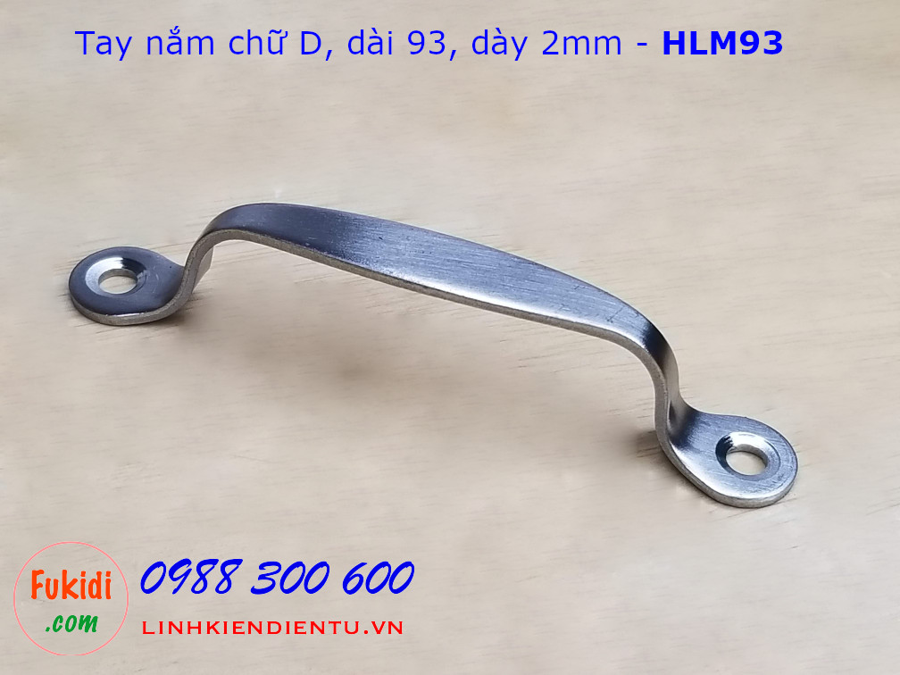 Tay nắm chữ D dạng dẹp chiều dài 93, dày 2mm thép không gỉ - HLM93